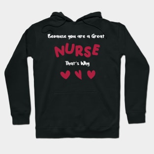 Because you are a great nurse that's why Hoodie